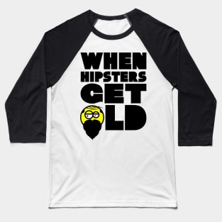 WHEN HIPSTERS GET OLD BIRTHDAY GIFT SHIRT gents Baseball T-Shirt